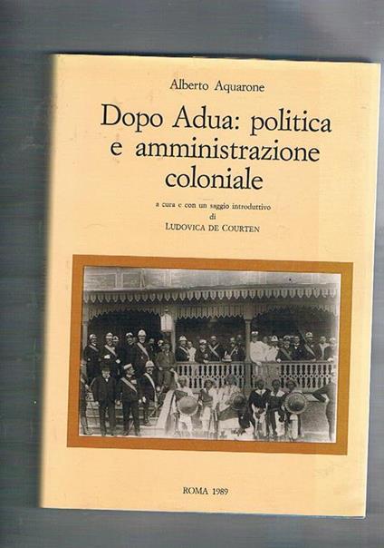 Dopo Adua: politica e amministrazione coloniale - Alberto Aquarone - copertina