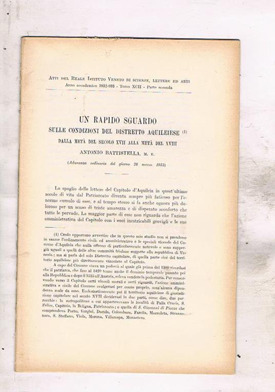 Un rapido sguardo sulle condizioni del distretto Aquileiese dalla metà del sec. XVII alla metà del XVIII. Estratto dagli atti del Reale Istit. Veneto di scienze lettere ed arti anno XCII 1932-33 - Antonio Battistella - copertina