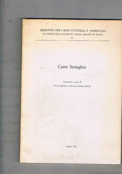 Carte Stringher. Inventario a cura di Franco Bonelli e Bonaldo Stringher Jr. Coll. dei Quaderni della Rassegna degli Archivi di Stato del Ministero per i Beni Culturali e Ambientali (n° 62) - Franco Bonelli - copertina