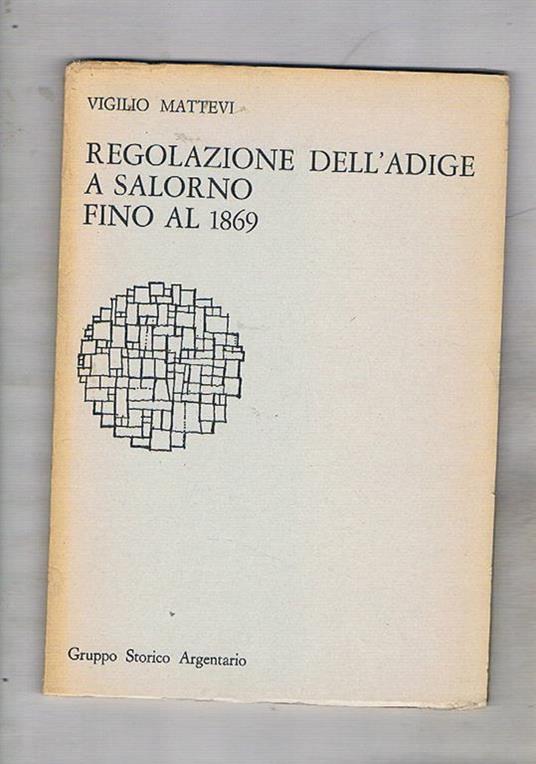 Relazione dell'Adige a Salorno fino al 1869 - Vigilio Mattevi - copertina