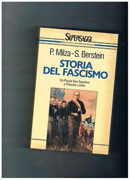 Storia del fascismo. Da Piazza San Sepolcro a Piazzale Loreto. Traduzione di M. G. Meriggi - Pierre Milza - copertina