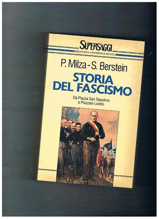 Storia del fascismo. Da Piazza San Sepolcro a Piazzale Loreto. Traduzione di M. G. Meriggi - Pierre Milza - copertina
