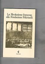 La Rivoluzione Francese alla Fondazione Feltrinelli. Bibliografia
