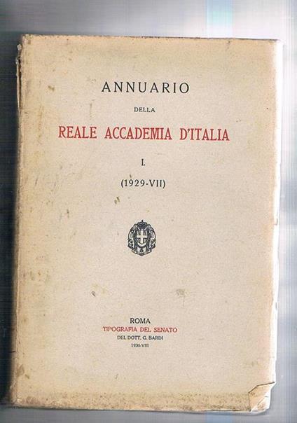 Annuario della Reale Accademia d'Italia, disponiamo dall'anno 1929 (n° I) al 1940-41, mancanti degli anni II° (1929-1930), IV° (1931-1932) e VI° (1933-1934) - copertina