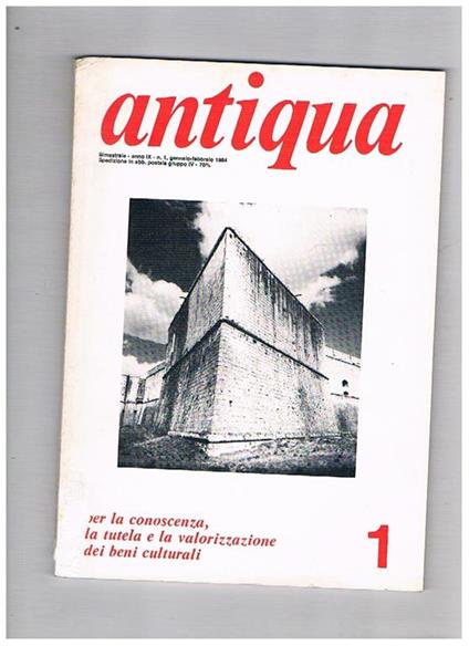 Antiqua. Pubblicazione bimestrale dell'Archeoclub d'Italia per la conoscenza, la tutela e la valorizzazione dei beni culturali (italiani). Annata 1984 in sei fasc. due doppi - copertina