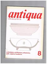 Antiqua. Pubblicazione trimestrale. Rivista di archeologia, architettura, urbanistica dalle origini al medio evo. Annata 1978