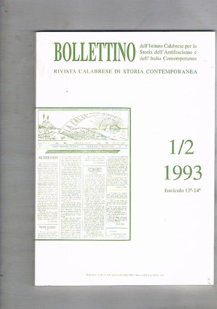 Bollettino dell'Istituto Calabrese per la storia dell'antifascismo e dell'Italia contemporanea. Semestrale. Disponiamo del n° 1 2 1993, fasc. 13°-14°. Si segnala: Partigiani cosentini in Val Sangone Da Crotone ad Auschwitz e ritorno: la vicenda di G. Tolo - copertina