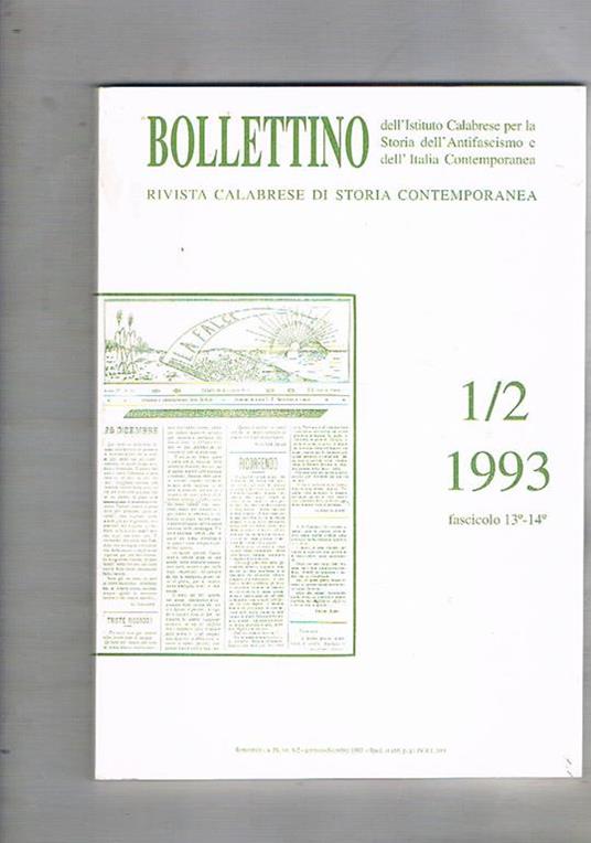 Bollettino dell'Istituto Calabrese per la storia dell'antifascismo e dell'Italia contemporanea. Semestrale. Disponiamo del n° 1 2 1993, fasc. 13°-14°. Si segnala: Partigiani cosentini in Val Sangone Da Crotone ad Auschwitz e ritorno: la vicenda di G. Tolo - copertina
