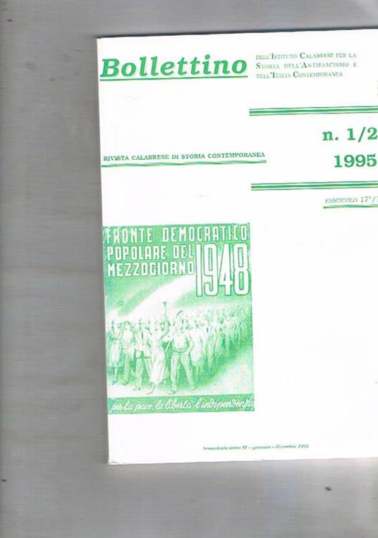 Bollettino dell'Istituto Calabrese per la storia dell'antifascismo e dell'Italia contemporanea. Semestrale.Disponiamo del n° 1 2 1995, fascicolo 17° 18°. Si segnala: Calabria 1943-45, storia e storiografia La stampa socialista nella Jonica La Calabria nel - copertina