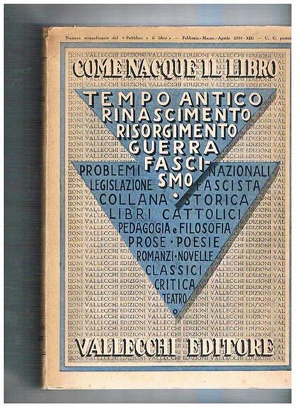 Come nacque il libro cenni bibliografici su le più importanti opere della casa editrice Vallecchi, distinti nelle epoche: tempo antico, rinascimento, risorgimento, guerra fascismo - copertina