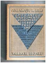 Come nacque il libro cenni bibliografici su le più importanti opere della casa editrice Vallecchi, distinti nelle epoche: tempo antico, rinascimento, risorgimento, guerra fascismo