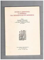 Poveri e assistenza a Cremona tra Medioevo ed età moderna. Catalogo della mostra iconografica e documentaria a cura dell'Archivio di Stato e del Comitato Amministrativo I.P.A.B. di Cremona presso il Centro culturale Città di Cremona in S. Maria della Piet