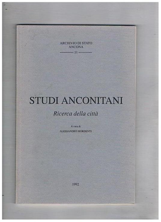 Studi anconetani. Ricerca della città. Ancona città militare 1860-1899 Francesco Lupino d'Ancona maestro di cappella nel XVI secolo L'inventario Angelini Rota dell'archivio comunale di Ancona - copertina