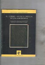 Il libro antico nella scuola moderna. Catalogo delle edizioni dei secoli XVII-XIX conservate in scuole di Roma e Provincia