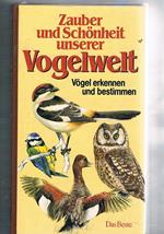 Zauber und Schonheit unserer Wogelwelt. Woegel erkennen und bestimmen