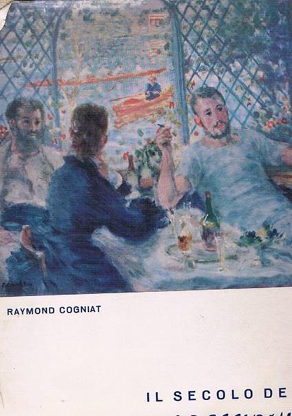 Il secolo degli impressionisti - Raymond Cogniat - copertina