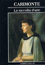 Carimonte la raccolta d'arte, premessa di Andrea Emiliani