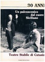 Teatro stabile di Catania. Un palcoscenico dal cuore siciliano. Presentazione di leonardo Sciascia