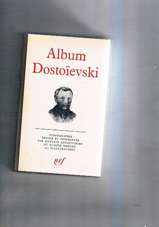 Album Dostoievski. Iconographie réunie et commentée. Coll. Bibl. de La Pleiade - copertina
