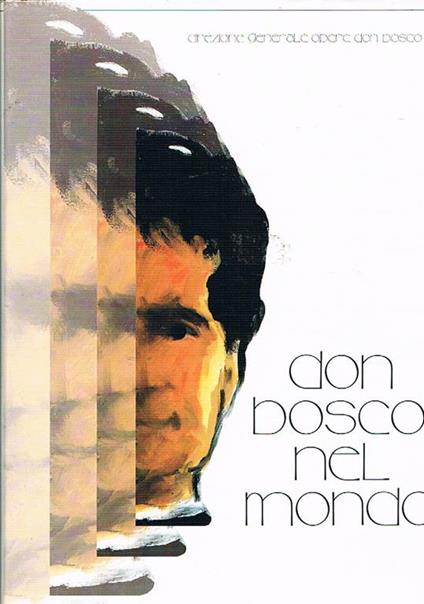 Don Bosco nel mondo volume I-II. Pubblicato in occasione del primo centenario della morte - Marco Bongioanni - copertina