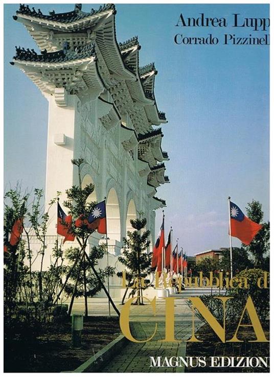 La Repubblica di Cina. L'esempio di Taiwan: il suo popolo e la sua vita. Celebrazione del 70° della nascita della Repubblica - Andrea Luppi - copertina