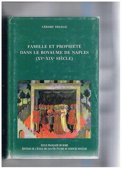 Famille et prpriété dans le Royaume de naples (XV°. XIX siècle) - Gérard Delille - copertina