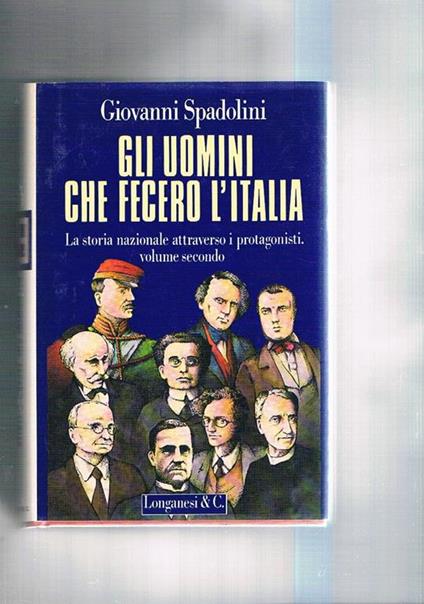Gli uomini che fecero l'Italia - Giovanni Spadolini - copertina