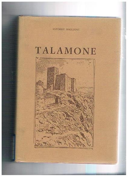 Talamone, pagine di storia, di poesia, d'arte, di vita - Astorre Baglioni - copertina