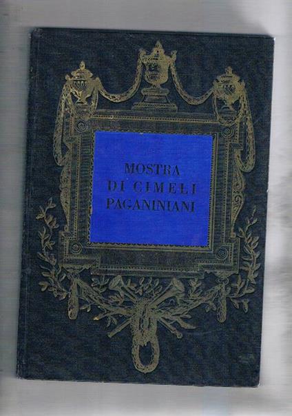 Mostra di cimeli paganiniani organizzata dall'ente provinc. per il turismo Genova. Nel I° centenario della morte 1782-1840 - G. Morazzoni - copertina