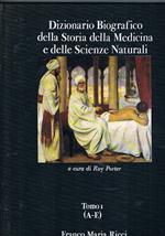 Dizionario biografico della Storia della Medicina e delle Scienze Naturali. Tomo I° (A-E)