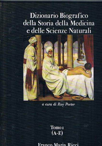 Dizionario biografico della Storia della Medicina e delle Scienze Naturali. Tomo I° (A-E) - copertina