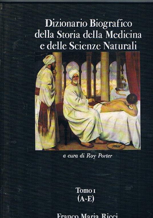 Dizionario biografico della Storia della Medicina e delle Scienze Naturali. Tomo I° (A-E) - copertina
