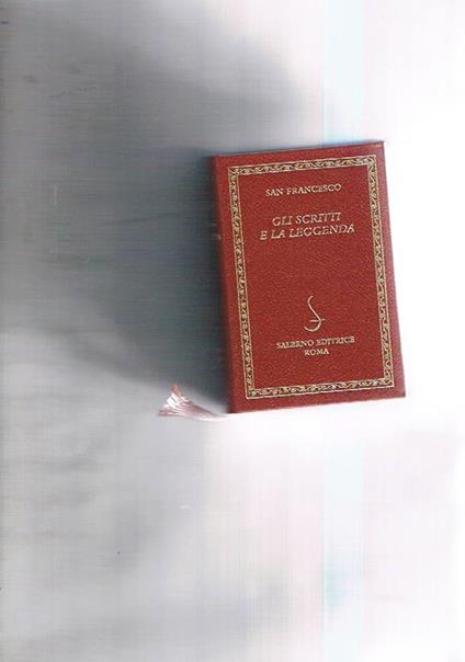 Gli scritti e la leggenda - Francesco d'Assisi (san) - copertina