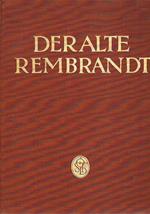 Der alte Rembrandt, mit 44 tafeln in kupferttiefdruck