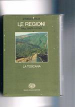 La Toscana. Coll. Le regioni dall'unità ad oggi
