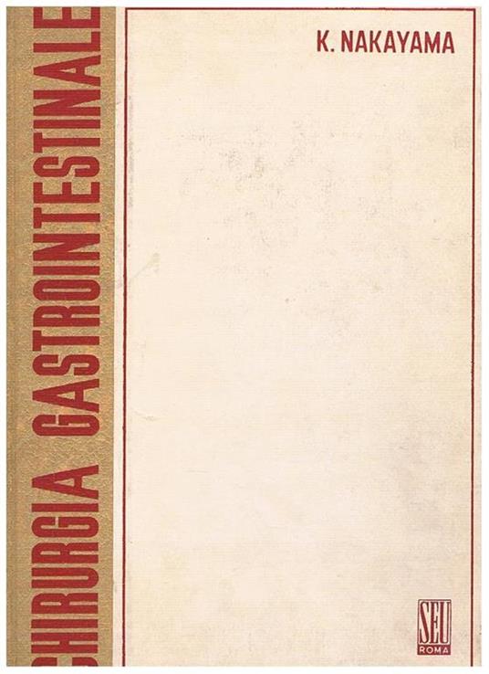 Atlante di chirurgia gastrointestinale. Con la colleborazione di Keizo Yamaguchi e illuatrato da Tetsuo Yajima. Presentazione dle prof. Paride Stefanini - Komei Nakayama - copertina