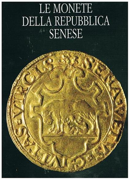 Le monete della Repubblica Senese - Beatrice Paolozzi Strozzi - copertina