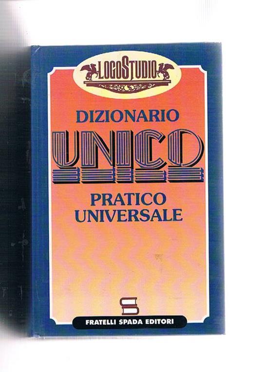 Dizionario Unico (lessico ed enciclopedia) pratico universale - Alessandro Niccoli - copertina