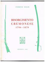 Risorgimento cremonese 1796-1870 (con riferimenti storici dall'anno 219 avanti cristo al 1963)