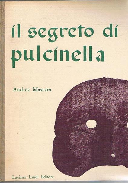 Il segreto di Pulcinella. Fotografie di Vittorugo Contino e Andrea Mascara. Unito due dischi a 33 giri con incisio Pulinella al parco e voci di venditori al mercato, ecc. inseriti all'interno della copertina - Andrea Mascara - copertina