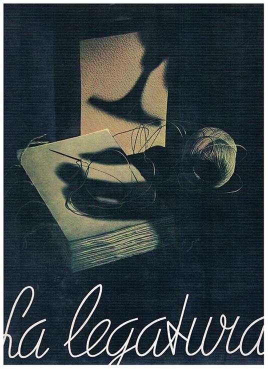 La legatura: artigiana, industriale, artistica. Vol. I° dell'enciclopedia poligrafica, prima monografia: confezione dello stampato - Pio Colombo - copertina