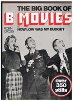 The big book of B. movies of how low was my budget