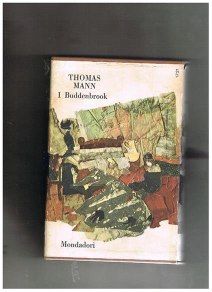 I Buddhemnrook decadenza di una famiglia. Traduzione di Ervinio Pocar. Collana i classici contemporanei stranieri - Thomas Mann - copertina