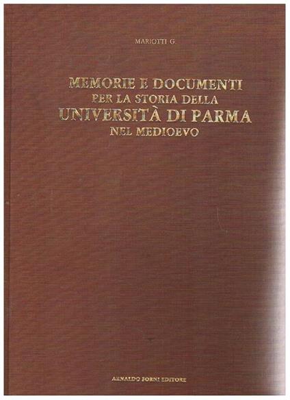 Memorie e documenti per la storia dell'Università di Parma nel Medioevo (rist. anast. Parma, 1888) - Giovanni Mariotti - copertina
