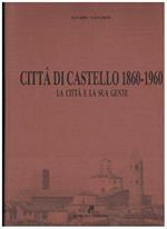 Città di Castello 1860-1960, la città e la sua gente