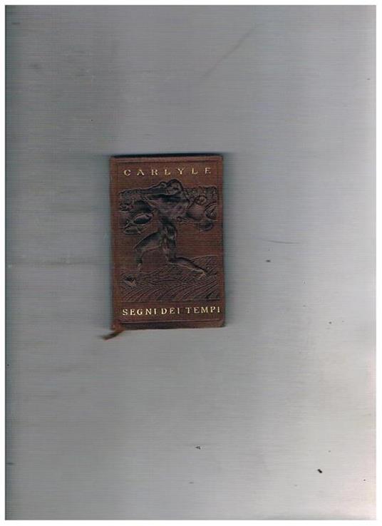 Segni dei tempi. Traduzione di Alessandro De Stefani. N° 5 della collana - Thomas Carlyle - copertina