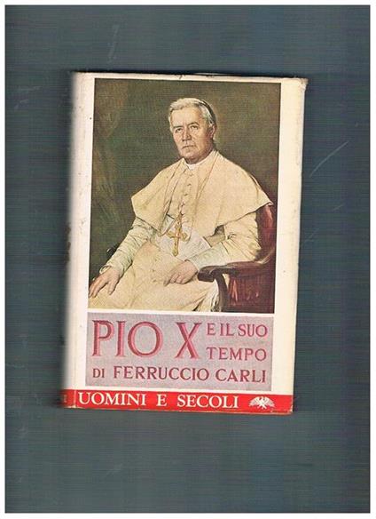 Pio X e il suo tempo - Ferruccio Carli - copertina