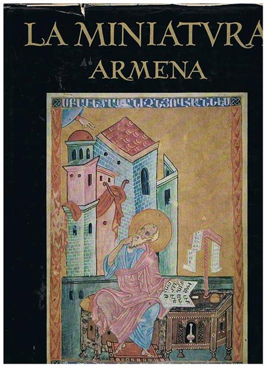 La miniatura armena. Prefazione di Sirarpie der Nersessian - Lydia A. Dovrnovo - copertina
