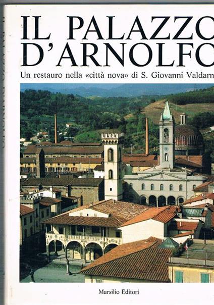 Il palazzo D'Arnolfo. Un restauro nella città nova di S. Giovanni Valdarno - copertina
