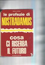 Le profezie di Nostradamus. Cosa ci riserba il futuro